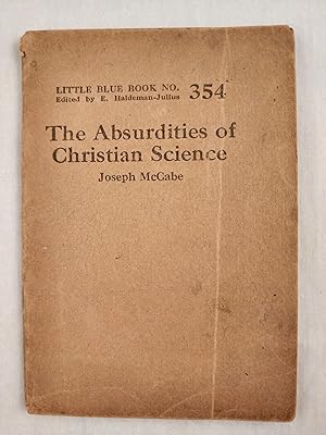 Imagen del vendedor de The Absurdities of Christian Science Little Blue Book No. 354 a la venta por WellRead Books A.B.A.A.