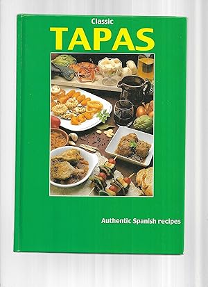 CLASSIC TAPAS: Authentic Spanish Recipes. Translated By Martin Phillips