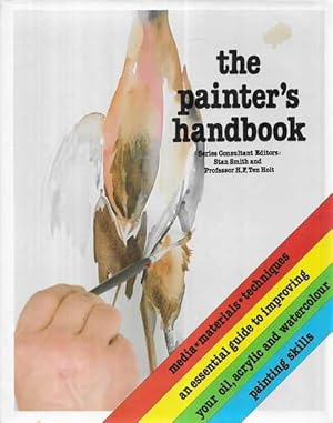 Imagen del vendedor de The Painter's Handbook: Media, Materials, Techniques - An Essential Guide to Improving your Oil, Acrylic and Watercolour Painting Skills a la venta por Leura Books