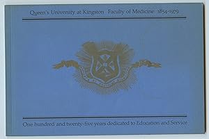 Queen's University at Kingston Faculty of Medicine 1854-1979: One hundred and twenty-five years d...