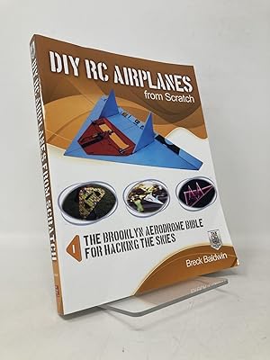 Image du vendeur pour DIY RC Airplanes from Scratch: The Brooklyn Aerodrome Bible for Hacking the Skies mis en vente par Southampton Books