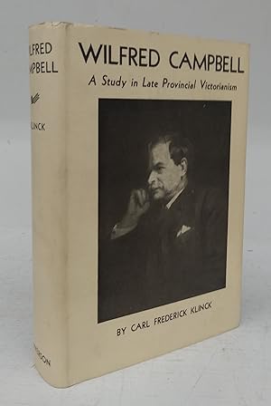 Immagine del venditore per Wilfred Campbell: A Study in Late Provincial Victorianism venduto da Attic Books (ABAC, ILAB)