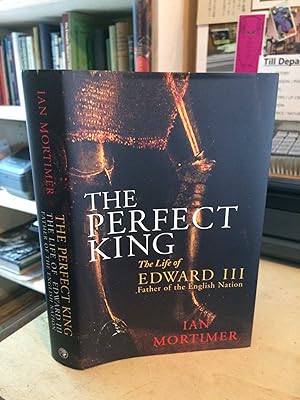 Seller image for The Perfect King: The Life of Edward III, Father of the English Nation for sale by Dreadnought Books