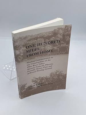 Image du vendeur pour One Hundred Miles from Home Nuclear Contamination in the Communities of the Ohio River Valley: Moun mis en vente par True Oak Books