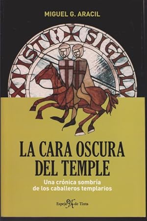 Imagen del vendedor de LA CARA OSCURA DEL TEMPLE. UNA CRONICA SOMBRIA DE LOS CABALLEROS TEMPLARIOS a la venta por LIBRERIA TORMOS