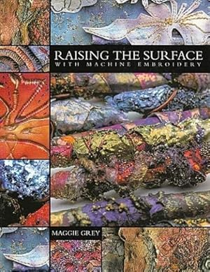 Image du vendeur pour Raising The Surface With Machine Embroidery mis en vente par Lake Country Books and More