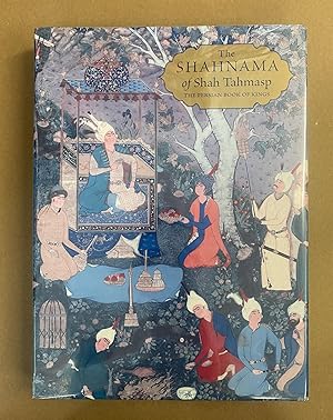 Image du vendeur pour The Shahnama of Shah Tahmasp: The Persian Book of Kings mis en vente par Fahrenheit's Books