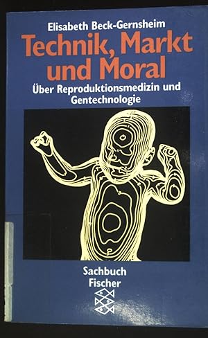 Seller image for Technik, Markt und Moral : ber Reproduktionsmedizin und Gentechnologie. Fischer ; 10636 : Sachbuch for sale by books4less (Versandantiquariat Petra Gros GmbH & Co. KG)