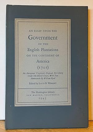 An Essay Upon the Government of the English Plantations on the Continent of America (1701); An An...