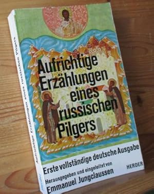 Aufrichtige Erzählungen eines russischen Pilgers. Erste vollständige deutsche Ausgabe. Eingel. u....