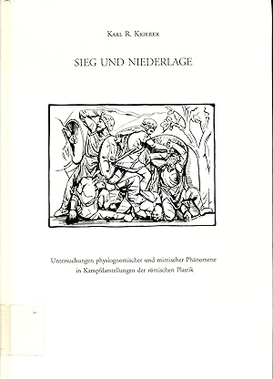 Bild des Verkufers fr Sieg und Niederlage Untersuchungen physiognomischer und mimischer Phnomene in Kampfdarstellungen der rmischen Plastik zum Verkauf von avelibro OHG