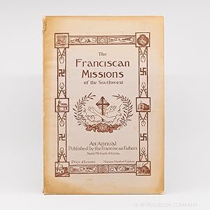 The Franciscan Missions of the Southwest (Sixth Number, 1918); An Annual Published in the Interes...