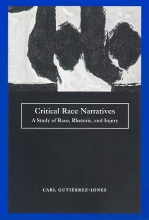 Seller image for Critical Race Narratives : A Study of Race, Rhetoric, and Injury for sale by GreatBookPricesUK