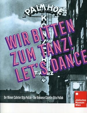 Seller image for Wir bitten zum Tanz ! - Der Wiener Cafetier Otto Pollak = Let's dance !. Auftrag des Jdischen Museums Wien. for sale by Antiquariat Buchseite