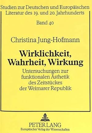 Bild des Verkufers fr Wirklichkeit, Wahrheit, Wirkung - Untersuchungen zur funktionalen sthetik des Zeitstckes der Weimarer Republik. Studien zur deutschen und europischen Literatur des 19. und 20. Jahrhunderts ; Bd. 40. zum Verkauf von Antiquariat Buchseite