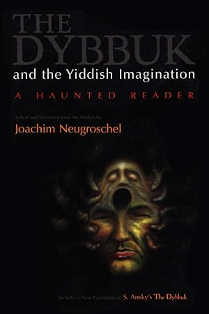 Bild des Verkufers fr Dybbuk and the Yiddish Imagination - A Haunted Reader. Judaic Traditions in Literature, Music, and Art. zum Verkauf von Antiquariat Buchseite