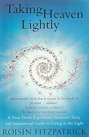 Seller image for Taking Heaven Lightly A Near Death Experience Survivor's Story and Inspirational Guide to Living in the Light for sale by Haymes & Co. Bookdealers