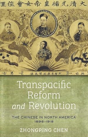 Image du vendeur pour Transpacific Reform and Revolution : The Chinese in North America, 1898-1918 mis en vente par GreatBookPricesUK