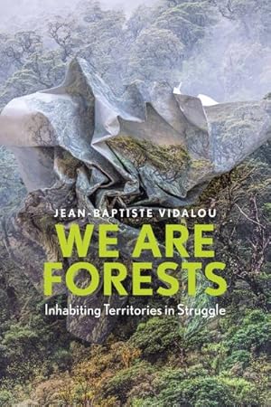 Seller image for We Are Forests : Inhabiting Territories in Struggle for sale by GreatBookPricesUK