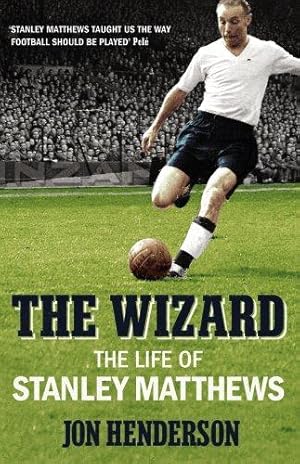 Immagine del venditore per The Wizard: The Life of Stanley Matthews venduto da WeBuyBooks