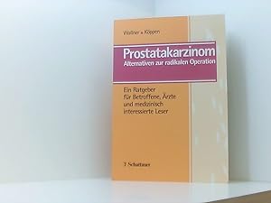 Imagen del vendedor de Prostatakarzinom: Alternativen zur radikalen Operation. Ein Ratgeber fr Betroffene, rzte und medizinisch interessierte Leser Alternativen zur radikalen Operation ; ein Ratgeber fr Betroffene, rzte und medizinisch interessierte Leser ; mit 4 Tabellen a la venta por Book Broker