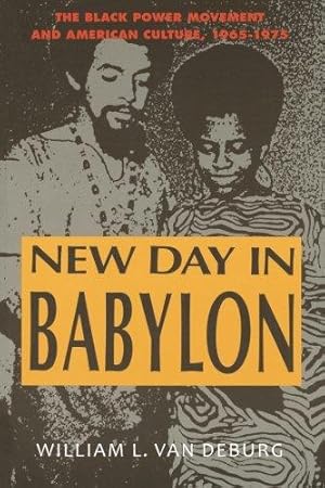 Seller image for New Day in Babylon: The Black Power Movement and American Culture, 1965-1975 for sale by WeBuyBooks