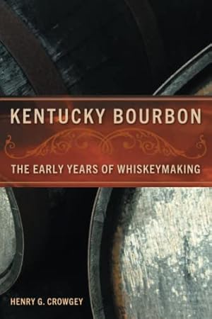Imagen del vendedor de Kentucky Bourbon: The Early Years of Whiskeymaking a la venta por WeBuyBooks