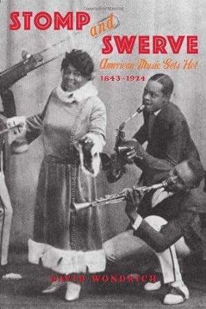 Bild des Verkufers fr Stomp and Swerve: American Music Gets Hot, 1843-1924 zum Verkauf von WeBuyBooks