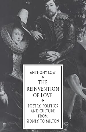 Seller image for The Reinvention of Love: Poetry, Politics and Culture from Sidney to Milton for sale by WeBuyBooks