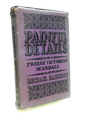 Imagen del vendedor de Painful details: Twelve Victorian scandals a la venta por WeBuyBooks