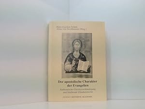 Seller image for Der apostolische Charakter der Evangelien: Authentische Glaubensverkndigung und bleibende Glaubensnorm authentische Christusverkndigung und bleibende Glaubensnorm for sale by Book Broker