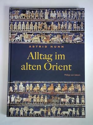 Bild des Verkufers fr Alltag im alten Orient zum Verkauf von Celler Versandantiquariat