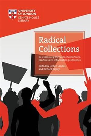 Immagine del venditore per Radical Collections : Re-examining the Roots of Collections, Practices and Information Professions venduto da GreatBookPrices