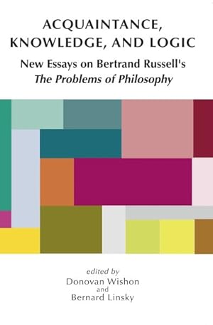 Seller image for Acquaintance, Knowledge, and Logic : New Essays on Bertrand Russell's "The Problems of Philosophy" for sale by GreatBookPrices