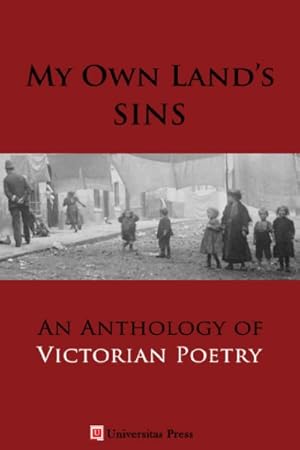 Bild des Verkufers fr My Own Land's Sins : An Anthology of Victorian Poetry zum Verkauf von GreatBookPrices