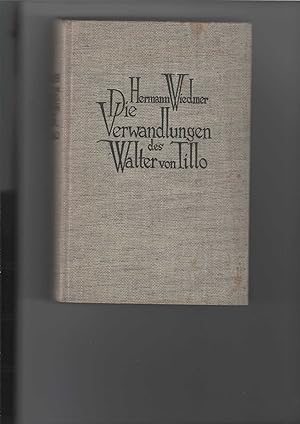 Die Verwandlungen des Walter von Tillo. Roman.