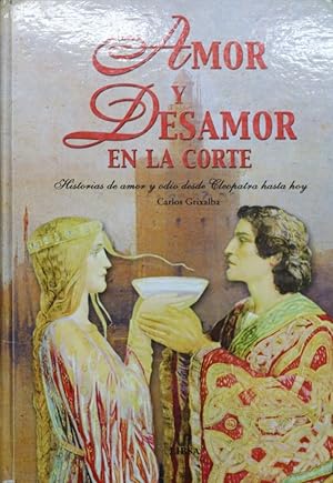 Imagen del vendedor de Amor y desamor en la corte historias de amor y odio desde Cleopatra hasta hoy a la venta por Librera Alonso Quijano