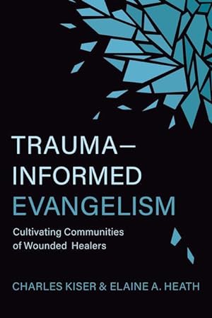 Bild des Verkufers fr Trauma-Informed Evangelism: Cultivating Communities of Wounded Healers zum Verkauf von moluna