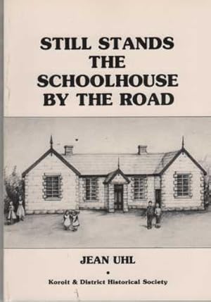 Image du vendeur pour STILL STANDS THE SCHOOLHOUSE BY THE ROAD. The Old National School At Koroit & Early Education in the Western District. mis en vente par M. & A. Simper Bookbinders & Booksellers