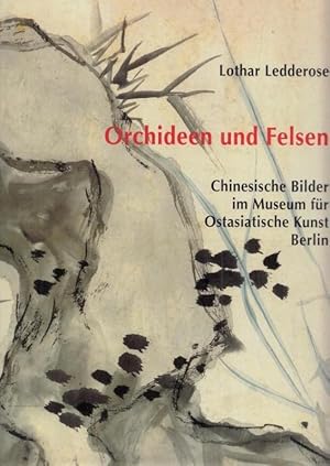 Bild des Verkufers fr Orchideen und Felsen - Chinesische Bilder im Museum fr ostasiatische Kunst Berlin. zum Verkauf von Antiquariat Carl Wegner