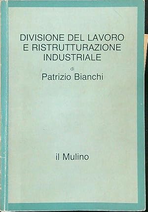 Bild des Verkufers fr Divisione del lavoro e ristrutturazione industriale zum Verkauf von Librodifaccia