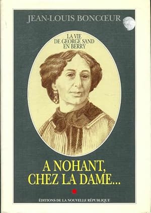 Seller image for A nohant chez la dame - Jean-Louis Boncoeur for sale by Book Hmisphres