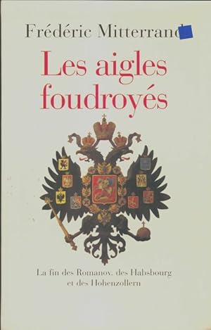 Image du vendeur pour Les aigles foudroy?s - Mitterrand Fr?d?ric mis en vente par Book Hmisphres