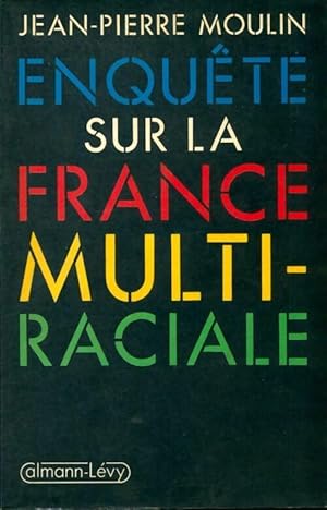 Immagine del venditore per Enqu?te sur la France multi-raciale - Jean-Pierre Moulin venduto da Book Hmisphres