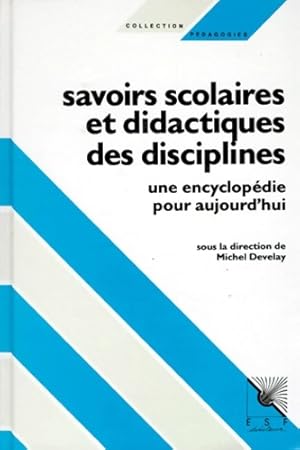 Bild des Verkufers fr Savoirs scolaires et didactiques des disciplines - Develay Michel zum Verkauf von Book Hmisphres