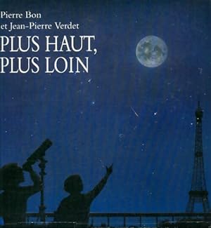 Seller image for Plus haut plus loin - Verdet Jean-Pierre Bon Pierre for sale by Book Hmisphres