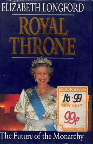 Image du vendeur pour Royal throne : Future of the monarchy - Elizabeth Longford mis en vente par Book Hmisphres