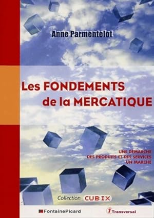 Les fondements de la mercatique - Anne Parmentelot