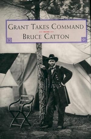 Grant Takes Command - Bruce Catton