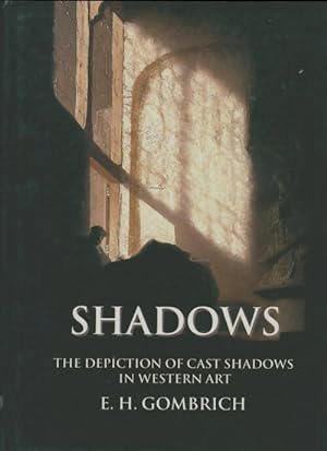 Seller image for Shadows : The depiction of cast shadows in western art - Ernst H. Gombrich for sale by Book Hmisphres
